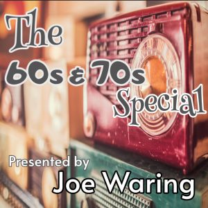 The 60s & 70s Special with Joe Waring
