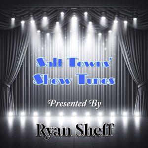 Salt Towns’ Show Tunes with Ryan Sheff